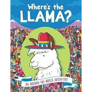 Where's the Llama?: An Around-The-World Adventure, Paperback - Paul Moran imagine