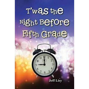 T'Was the Night Before Fifth Grade, Paperback - Jeff Lisy imagine