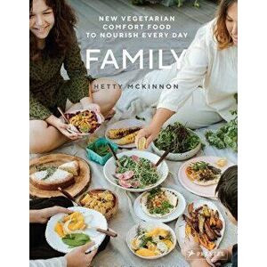 Family: New Vegetarian Comfort Food to Nourish Every Day, Hardcover - Hetty McKinnon imagine