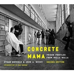 Concrete Mama: Prison Profiles from Walla Walla, Paperback - Ethan Hoffman imagine