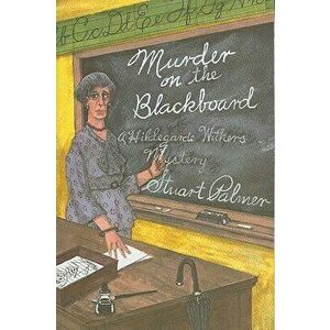 Murder on the Blackbaord: A Miss Withers Mystery, Paperback - Stuart Palmer imagine