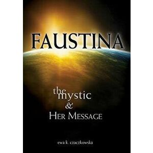 Faustina: The Mystic and Her Message: The Mystic and Her Message, Paperback - Ewa Czaczkowska imagine