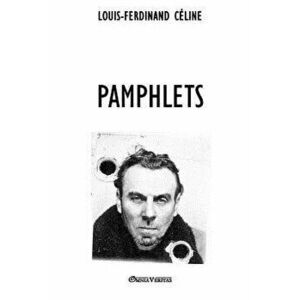 Pamphlets, Paperback - Louis-Ferdinand Celine imagine