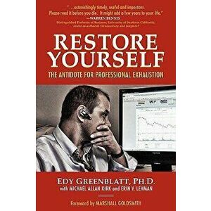 Restore Yourself: The Antidote for Professional Exhaustion, Paperback - Edy Greenblatt imagine