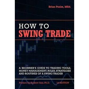 How To Swing Trade, Paperback - Andrew Aziz imagine