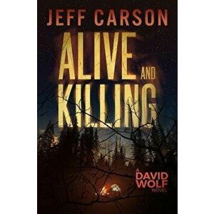 Alive and Killing, Paperback - Jeff Carson imagine