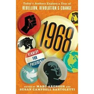 1968: Today's Authors Explore a Year of Rebellion, Revolution, and Change, Hardcover - Marc Aronson imagine