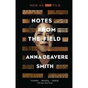 Notes from the Field, Paperback - Anna Deavere Smith imagine