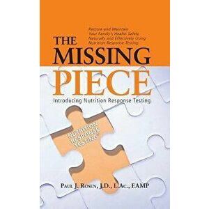 The Missing Piece: Introducing Nutrition Response Testing, Paperback - Paul J. Rosen imagine