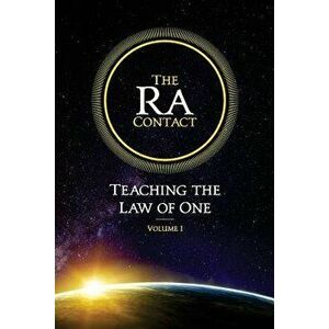 The Ra Contact: Teaching the Law of One: Volume 1, Paperback - Carla L. Rueckert imagine