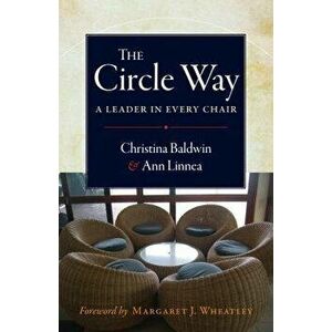 The Circle Way: A Leader in Every Chair, Paperback - Christina Baldwin imagine