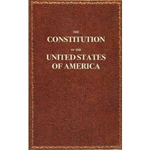 The Constitution of the United States of America: The Constitution of the United States Pocket Size: The Constitution, Paperback - The Constitution imagine