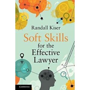 Soft Skills for the Effective Lawyer, Paperback - Randall Kiser imagine