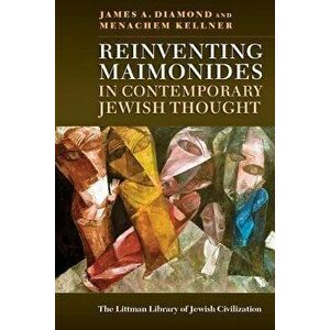 Reinventing Maimonides in Contemporary Jewish Thought, Hardcover - James A. Diamond imagine