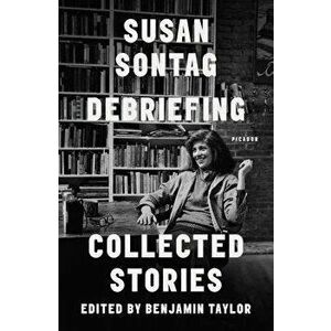Debriefing: Collected Stories, Paperback - Susan Sontag imagine
