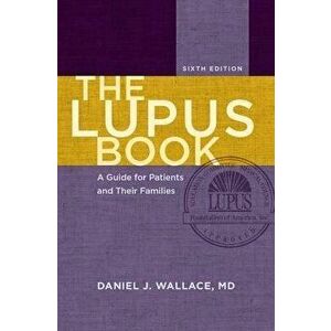 The Lupus Book: A Guide for Patients and Their Families, Hardcover - Daniel J. Wallace imagine
