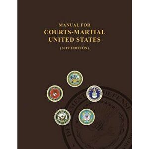 Manual for Courts-Martial, United States 2019 Edition, Paperback - United States Department of Defense imagine