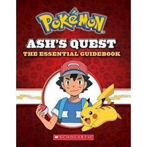 Ash's Quest: The Essential Guidebook: Ash's Quest from Kanto to Alola, Hardcover - Simcha Whitehill imagine