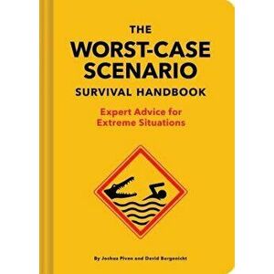 The Worst-Case Scenario Survival Handbook: Expert Advice for Extreme Situations, Hardcover - Joshua Piven imagine