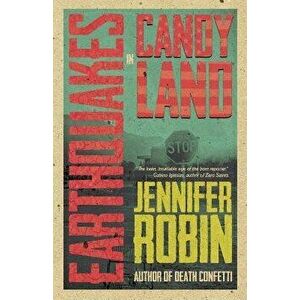 Earthquakes in Candyland, Paperback - Jennifer Robin imagine