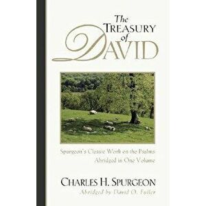 The Treasury of David: Spurgeon's Classic Work on the Psalms, Paperback - Charles H. Spurgeon imagine
