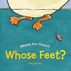 Whose Feet?, Hardcover - Sue Tarsky imagine