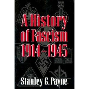 History of Fascism, 1914-1945, Paperback - Stanley G. Payne imagine