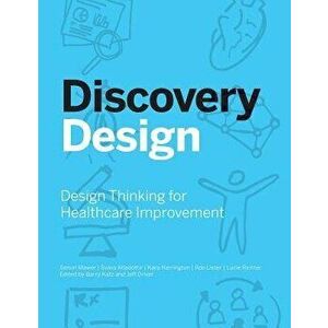 Discovery Design: Design Thinking for Healthcare Improvement, Paperback - The Risk Authority imagine
