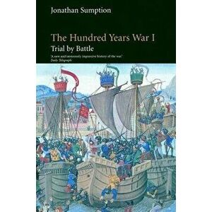 The Hundred Years War, Volume 1: Trial by Battle, Paperback - Jonathan Sumption imagine
