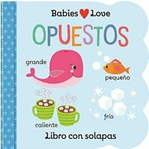 Babies Love Opuestos = Babies Love Opposites - Scarlett Wing imagine