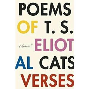 The Poems of T. S. Eliot: Volume II: Practical Cats and Further Verses, Paperback - T. S. Eliot imagine
