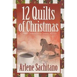 The 12 Quilts of Christmas, Paperback - Arlene Sachitano imagine