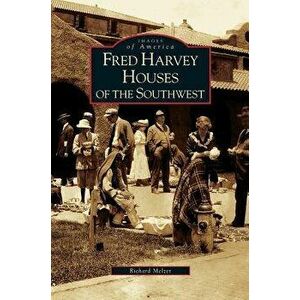 Fred Harvey Houses of the Southwest, Hardcover - Richard Melzer imagine