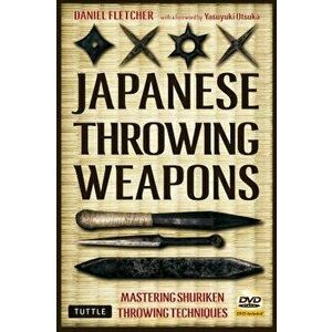 Japanese Throwing Weapons: Mastering Shuriken Throwing Techniques [dvd Included], Paperback - Daniel Fletcher imagine