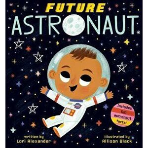 Future Astronaut, Hardcover - Lori Alexander imagine
