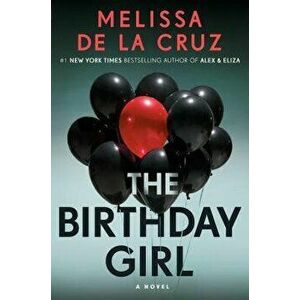 The Birthday Girl, Hardcover - Melissa de la Cruz imagine