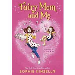Fairy Mom and Me #1, Paperback - Sophie Kinsella imagine