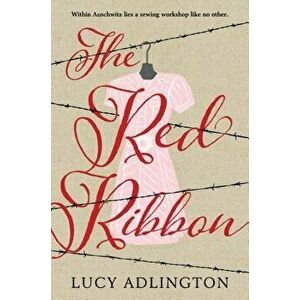 The Red Ribbon, Hardcover - Lucy Adlington imagine