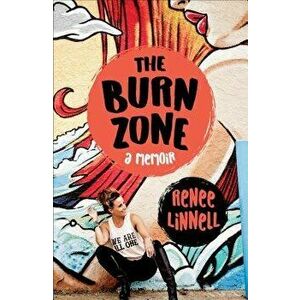 The Burn Zone: A Memoir, Paperback - Renee Linnell imagine