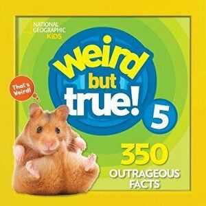 Weird But True 5: Expanded Edition, Paperback - National Geographic Kids imagine