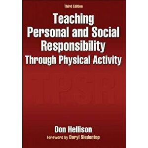Teaching Personal and Social Responsibility Through Physical Activity-3rd Edition, Paperback - Don R. Hellison imagine