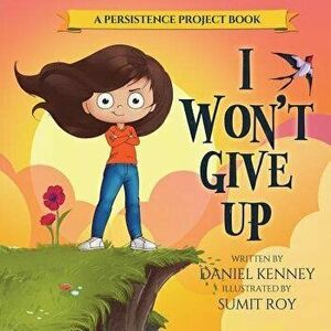 I Won't Give Up, Paperback - Daniel Kenney imagine