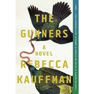 The Gunners, Paperback - Rebecca Kauffman imagine