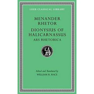 Menander Rhetor. Dionysius of Halicarnassus, Ars Rhetorica, Hardcover - Menander Rhetor imagine
