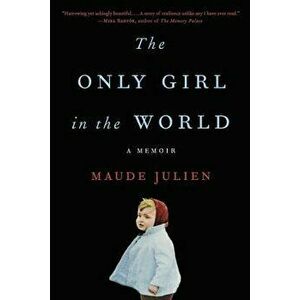 The Only Girl in the World: A Memoir, Paperback - Maude Julien imagine