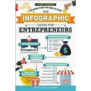 The Infographic Guide for Entrepreneurs: A Visual Reference for Everything You Need to Know, Paperback - Carissa Lytle imagine