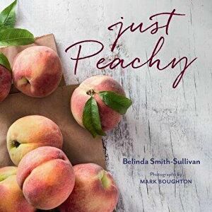 Just Peachy, Hardcover - Belinda Smith-Sullivan imagine