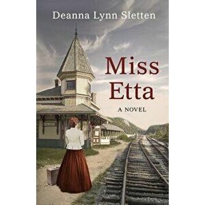 Miss Etta, Paperback - Deanna Lynn Sletten imagine