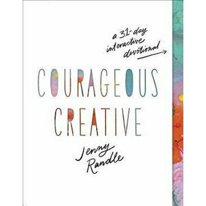Courageous Creative: A 31-Day Interactive Devotional, Hardcover - Jenny Randle imagine