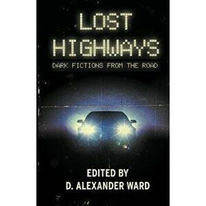 Lost Highways: Dark Fictions from the Road, Paperback - Jonathan Janz imagine